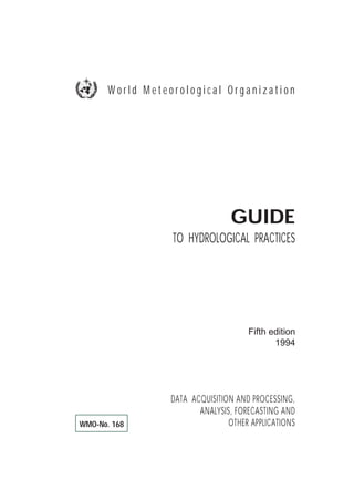Guide to Hydrological Practices: Data Acquisition and Processing, Analysis, Forecasting and other Applications WMO-No.168 Fifth Edition 1994