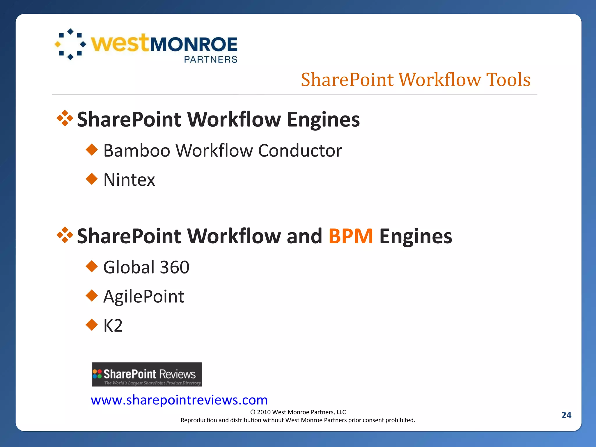 SharePoint Workflow Tools SharePoint Workflow Engines Bamboo Workflow Conductor Nintex SharePoint Workflow and  BPM  Engines Global 360 AgilePoint K2 www.sharepointreviews.com   
