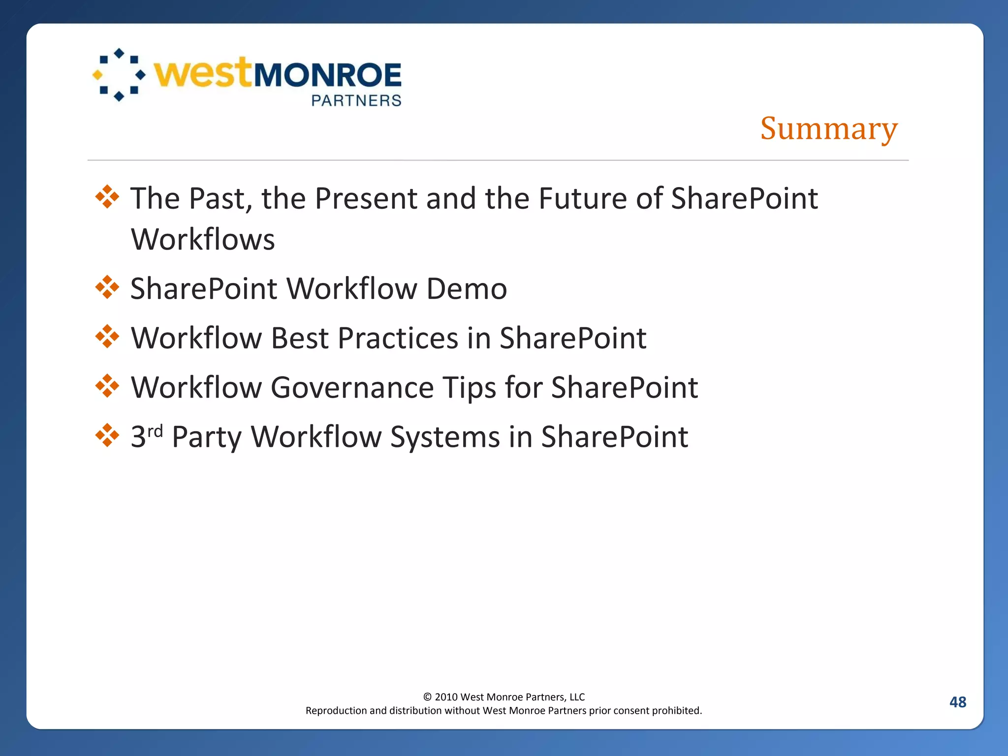 Summary The Past, the Present and the Future of SharePoint Workflows SharePoint Workflow Demo Workflow Best Practices in SharePoint Workflow Governance Tips for SharePoint 3 rd  Party Workflow Systems in SharePoint 