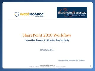 SharePoint 2010 Workflow Learn the Secrets to Greater Productivity January 8, 2011 