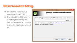 Environment Setup
● Locate the current Java
Development Kit (JDK).
● Download the JDK when it
is not in your device yet.
(https://www.oracle.com/id/j
ava/technologies/download
s/)
 