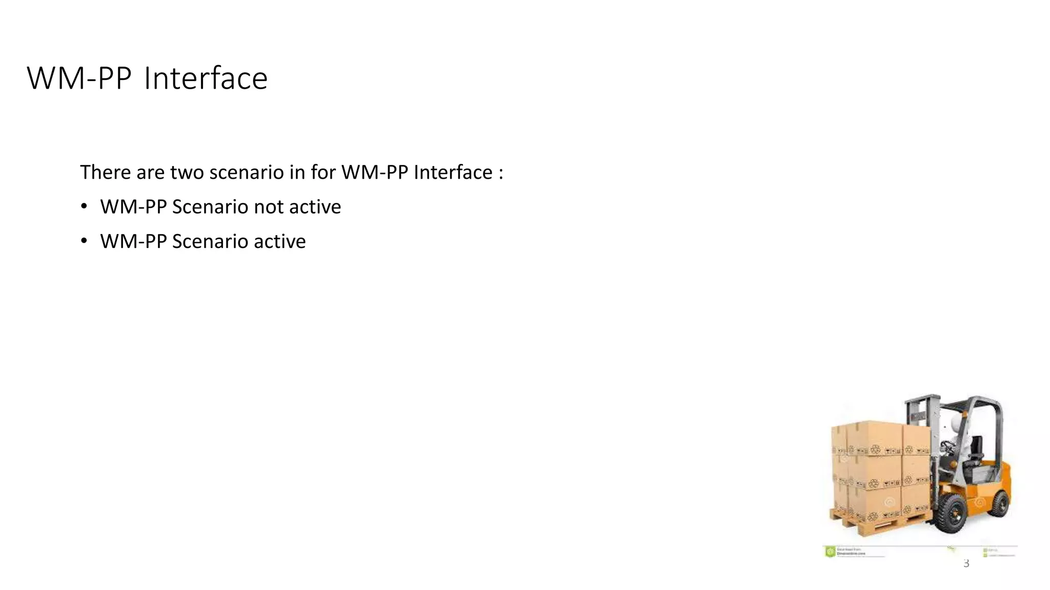WM-PP Interface There are two scenario in for WM-PP Interface : • WM-PP Scenario not active • WM-PP Scenario active 3 