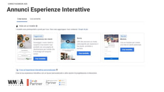CORSO FACEBOOK ADS
Annunci Esperienze Interattive
 