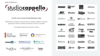 CORSO FACEBOOK ADS
Dal 2001 siamo i pionieri del Web Marketing in Italia
Massimizziamo vendite e leads operando su strategia, visibilità, conversioni;
puntiamo per istinto ai risultati più ambiziosi, concreti e misurabili!
Tra le agenzie digital piu certificate in Europa:
 