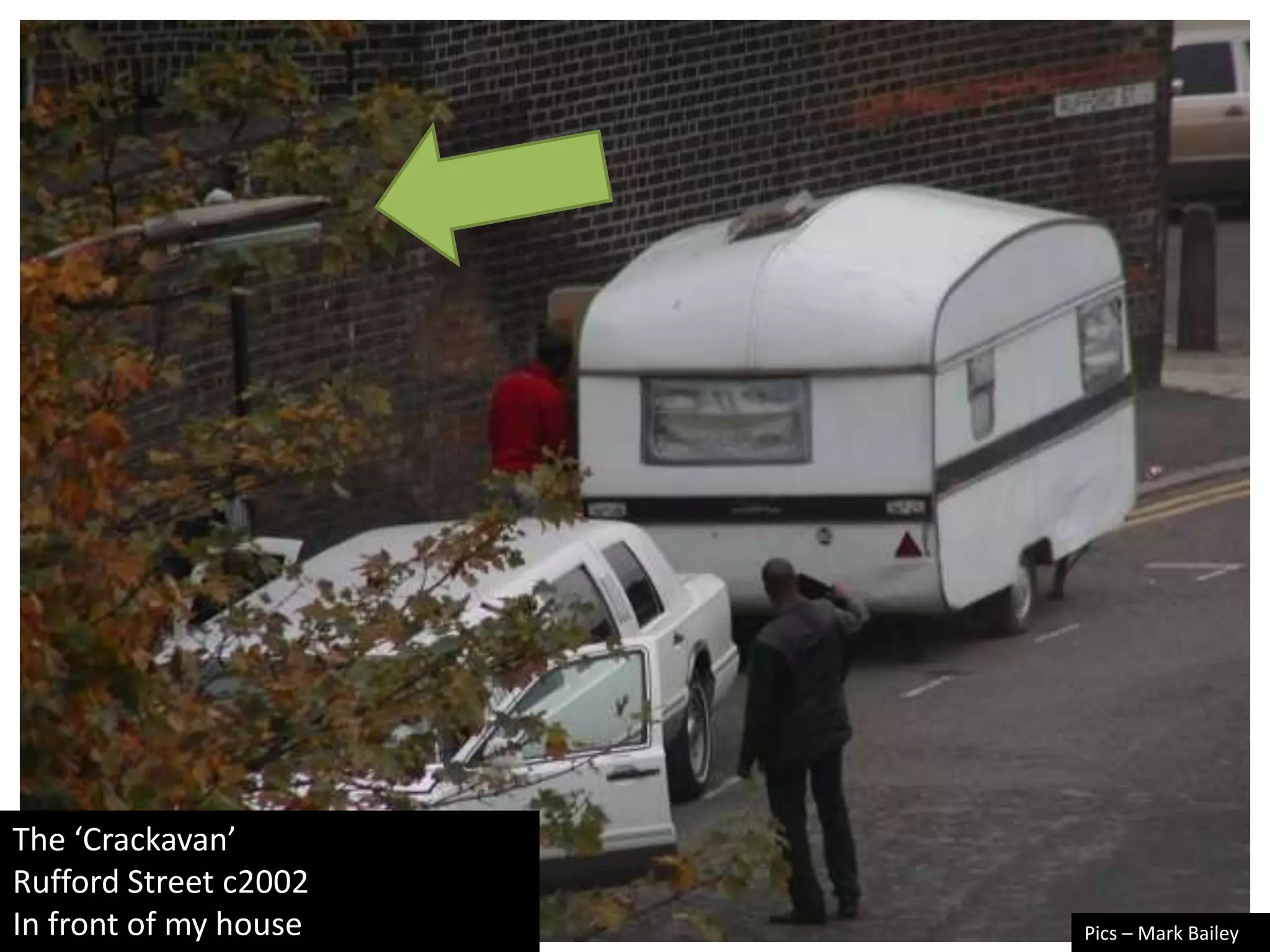 The ‘Crackavan’Rufford Street c2002In front of my housePics – Mark Bailey