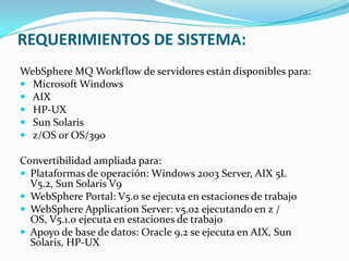 PLATAFORMAS COMPATIBLES Servidor Plataformas: MS Windows 2000/2003, UNIX, y Linux Web Navegadores: Internet Explorer 6.0 +, Netscape 7.0, Opera, y FirefoxBase de datos: MS SQL Server y OracleOtros idiomas.Soporta Inglés, francés, alemán, chino, japonés, Español, ruso, turco, persa y portugués.ProcessMakerProcessMaker hace que la automatización de los flujos de trabajo en tu organización sea muy fácil. ProcessMaker es un paquete completo de manejo de flujos de trabajo que incluye: Diseño de Flujos de trabajo