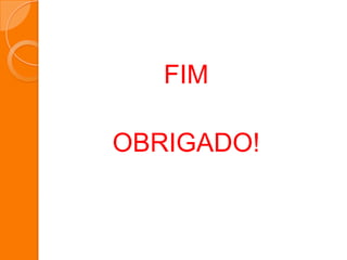 FIM
OBRIGADO!
 