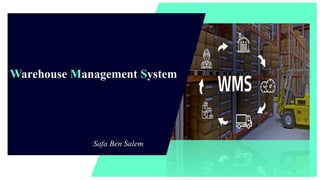 Warehouse Management System
Safa Ben Salem
1
 