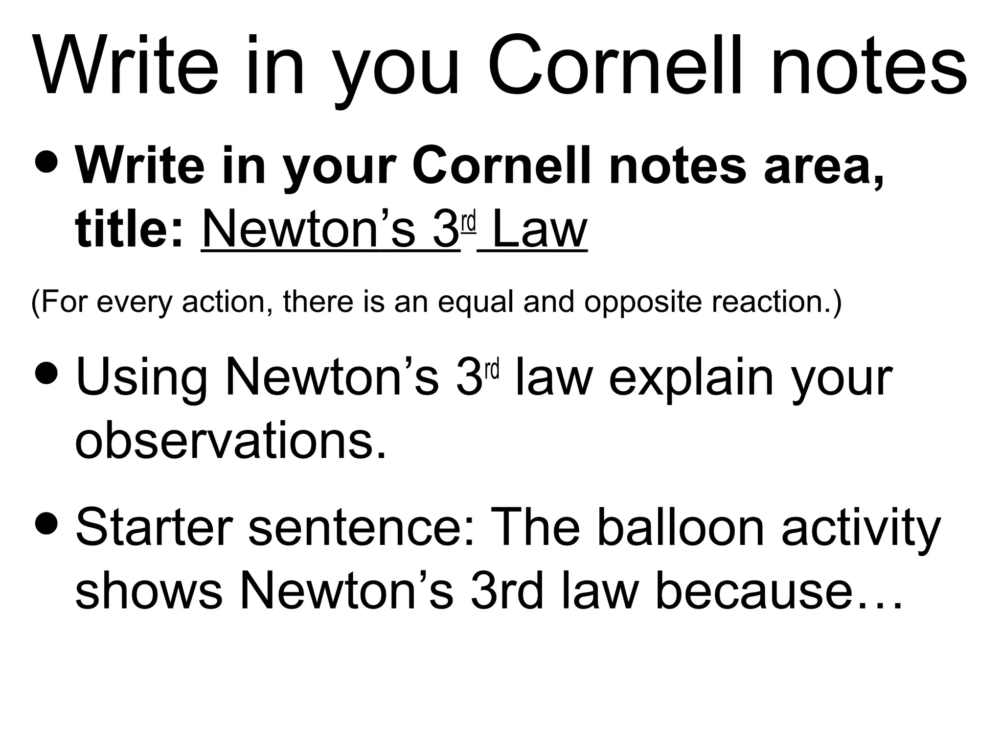 Target:
In your study
question area     S.Q’s       Notes


write a level 3
question
about force
and motion
and a level 3
question
about
Newton’s laws
of motion           Summary
 