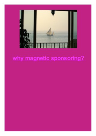 why magnetic sponsoring?

 