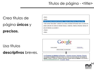 ¿Para qué sirve? 
Ver aquello que Google ve en tu sitio web: tus palabras clave, enlaces externos e internos 
 