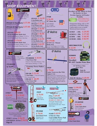 Page 42
#19047
$ 29.95
1/4” x 5/16”
2600 lb Load Rating
#19056
$ 39.95
5/16” x 3/8”
5400 lb Load Rating
Ratching Load Binders
#5820
$ 79.00
Engine Transverse Bar With
Support Arm
Makes Removal of Transaxle Easy by
Supporting Engine of Front Wheel Drive
Vehicles. Support Arm Provides Three
Point Support For Off-Center Loads.
Includes 1/8” Braided Steel Cables &
14” Adjustable Hooks
#W4005DB
$ 93.95
1 Ton Chain Hoist
H.D. Construction.
8 ft. Lift Range
#50-100 $ 21.95
2 Ton Puller - 1 Ton Lift Capacity,
6 ft. Aircraft Cable
POWER PULLERS
#W4004DB
$ 74.95
4 Ton Power Puller
Notch at a Time Safety Release. 4
Ton Pull Capacity (Rolling) Ver-
stile 3 Hook Design Drop Forged
Steel Safety Hooks
#W4000DB $ 35.95
2 Ton Power Pull
Notch at a Time Safety Release, 2 Ton
Pull Capacity (Rolling) 12’ Cable
Drop Forges Steel Safety Hooks
Automatic Notch-At-A-Time Release
for Maximum Safety
#4008 $ 199.95
1-1/2 Ton Lever
Chain Hoist
5’ LiftWith 1/4” Link Chain
Guide Slots to Prevent
Jamming or Slipping With 2 Safety Hooks
#23017- 14 Foot $ 56.95
Grade 70 Tow Chain
Clevis Hooks on Both Ends Ideal for
Farmers,Truckers and Contractors
DOT compliant
#5302
$ 179.00
20 TON Air / Manual
Bottle Jack
10-1/4” Low Height, 20-1/2” High
Height. Comes With 2pc 17” Handle
#W1621 $ 16.95
2-Ton Bottle Jack
Lift Range 7-1/8” to 13-1/2”
#W1623 $ 21.00
4-Ton Bottle Jack
Lift Range 7-5/8” to 14-5/8”
#W1625 $ 26.95
6-Ton Bottle Jack
Lift Range 8-1/2” to 16-1/4”
#W1628 $ 38.95
8-Ton Bottle Jack
Lift Range 9” to 17-7/8”
#W1632 $ 42.95
12-Ton Bottle Jack
Lift Range 9-1/4” to 18-1/2”
#W1633 $ 64.95
20-Ton Bottle Jack
Lift Range 9-1/2” to 18-3/8”
HYDRAULIC
BOTTLE JACKS
Adjustable Top Screw
& H.D. Base
#W1636 $ 89.95
30 Ton Hydraulic Bottle Jack
•60,000 pound capacity •Range: 11-1/4” to
18-1/4” •Carry handle •Heavy duty base
#W1637 $ 179.95
50 Ton Hydraulic Bottle Jack
•100,000 pound capacity •Range: 11-3/4” to
18-7/8” •Carry handle •Heavy duty base
#72A $ 69.95
2-Ton Power Pull
MADE IN THE USA
6 Foot pull • Releases load
one notch-at-a-time • 3/16”
Galvanized aircraft cable • Meets
OSHA Specs
#144D $ 69.95
1-Ton & 2-Ton
Convertible Power Pull
• 12 ft. pull at 1-ton rating
• 6 ft. pull at 2-ton rating
Flexzilla® 3/8”npt. 300PSI Air Hose
The Monster Air Hose
#Z3825 - 25ft. $ 29.95
#Z3850 - 50ft. $ 46.95
#Z38100 - 100ft. $ 84.95
•Temperature Range -40° to 150°
•Solid Brass 1/4in MNPT ﬁtting
•Lightweight & easy to handle
•Reinforced bend restrictor
Provides Superior All-Weather
Flexibility
#Z3835-2 - 35ft. $ 37.95
“Hi-Vis Safety Green”
Visual awareness helps
prevent accidents
#50-101 $ 46.95
4 Ton Power Pull
8 ft. Aircraft Cable
Economy Power Pullers
#W1643 12 Ton Shorty $ 37.95
Lift Range 6-11/19” to 13”
#W1644 20 Ton Shorty $ 57.95
Lift Range 7-1/4” to 13-3/4”
#W41060
$ 79.95
Steel Hand Truck
Pheumatic tires
600lb Capacity
#3419
$ 79.95
Solid Tire
Loop Handle
600lb Capacity
3/4” ID Heavy Duty
Water Hose
Made By
HDB Thermoid
#342-50 50ft.Hose $ 49.95
#Z5850W
$ 49.95
Flexzilla®
50’ x5/8” Garden Water Hose
#HFZ3804YW2B
$ 22.95
4’Whip Hose w/Swivel
#GR7038X20 - 20 Foot $ 94.95
#18109
$ 89.95
2-Ton Chain Hoist
•7/8” diameter
•30” in length
Made in the USA
#7168
$ 26.95
30” Jimmy Bar
 