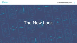 The Mobile Measurement Company
2
The New Look
 