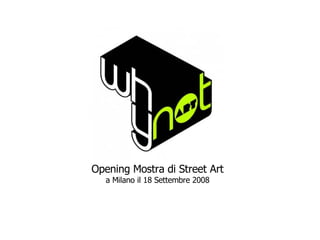 Opening Mostra di Street Art a Milano il 18 Settembre 2008 
