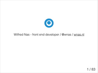Wilfred Nas - front end developer / @wnas / wnas.nl

1 / 83

 