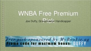 WNBA Free Premium
PickJoe Duffy, Grandmaster Handicapper
 