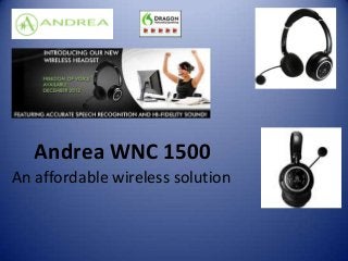 Andrea WNC 1500
An affordable wireless solution
 