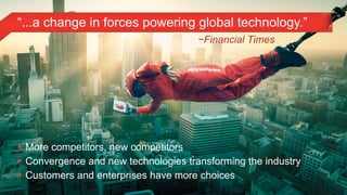 “...a change in forces powering global technology.”
                                                    −Financial Times




   More competitors, new competitors
   Convergence and new technologies transforming the industry
   Customers and enterprises have more choices
9© 2011 Lenovo Confidential. All rights reserved.
 