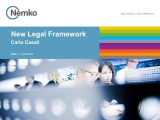 New Legal Framework
Carlo Casati
Milan, 1 April 2016
 