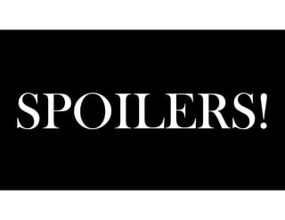 SPOILERS!
 