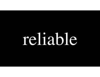 reliable
 