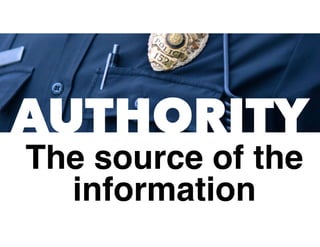 AUTHORITY
The source of the
information
 