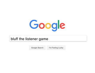 bluff the listener game
 