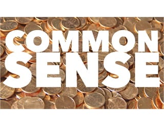 COMMON
SENSE
 