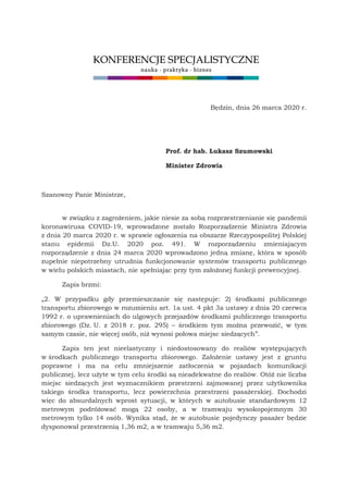 Będzin, dnia 26 marca 2020 r.
Prof. dr hab. Łukasz Szumowski
Minister Zdrowia
Szanowny Panie Ministrze,
w związku z zagroż...