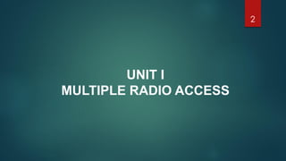 2
UNIT I
MULTIPLE RADIO ACCESS
 