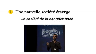 Une nouvelle société émerge
La société de la connaissance
2
 