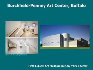 Burchfield-Penney Art Center, Buffalo First LEED ®  Art Museum in New York / Silver Photos:  Gwathmey Siegel Architects 