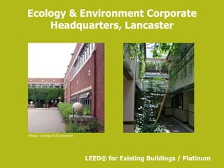 Ecology & Environment Corporate Headquarters, Lancaster LEED ®  for Existing Buildings / Platinum Photos:  Ecology & Environment 