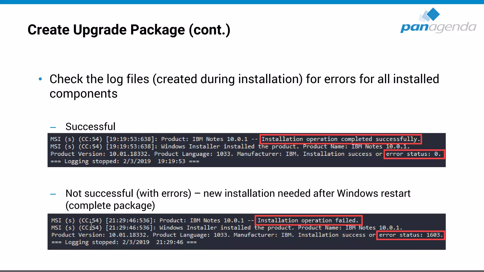 Create Upgrade Package (cont.)
• Check the log files (created during installation) for errors for all installed
components
– Successful
– Not successful (with errors) – new installation needed after Windows restart
(complete package)
 