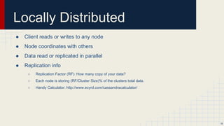 Flexible Schema
● Dynamic schema design
● Handles structured, semi-structured, and unstructured data.
● Counters is supported
● No offline/downtime for schema changes
● Support primary and secondary indexes
○ Secondary indexes != Relational Indexes (They are not for convenient not speed)
18
 