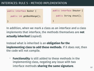 In addition, when we mark a class as an interface and a class
implements that interface, the methods themselves are not
ac...
