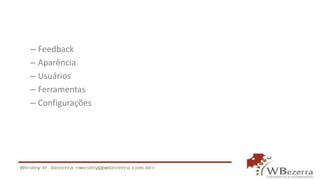 – Feedback
– Aparência
– Usuários
– Ferramentas
– Configurações
 