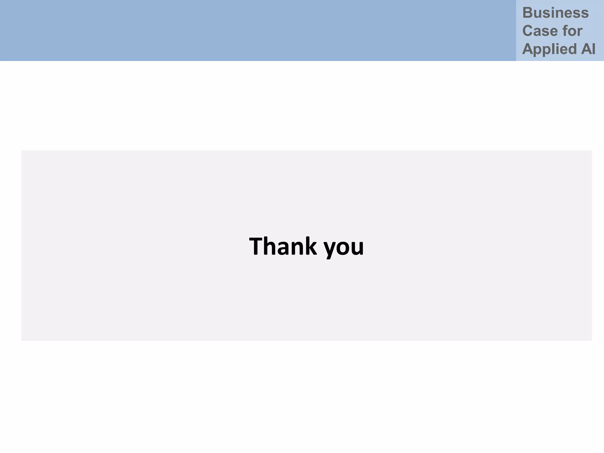 Business
Case for
Applied AI
Thank you
 