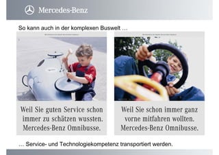 … Service- und Technologiekompetenz transportiert werden.
So kann auch in der komplexen Buswelt …
 