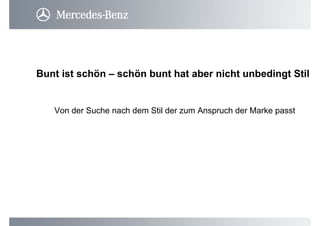 Bunt ist schön – schön bunt hat aber nicht unbedingt Stil
Von der Suche nach dem Stil der zum Anspruch der Marke passt
 
