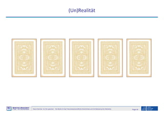 Page 40Neuro-Seminar: Ins Hirn geschaut - Die Marke im Kopf: Neurowissenschaftliche Erkenntnisse und ihre Bedeutung fürs Marketing
M2
©
MMARKETING & MMANAGEMENT
Institut >> Prof. Dr. Klaus-Peter Wiedmann
(Un)Realität
 