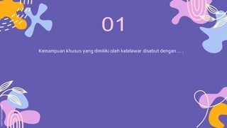 Kemampuan khusus yang dimiliki oleh kelelawar disebut dengan … .
 