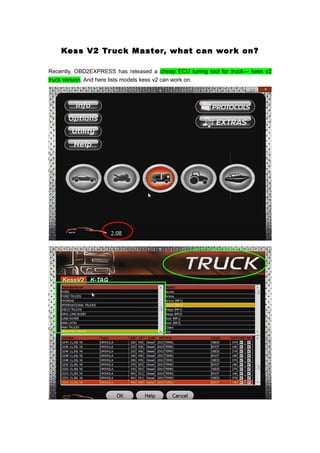 Kess V2 Truck Master, what can work on?
Recently, OBD2EXPRESS has released a cheap ECU tuning tool for truck--- kess v2
truck version. And here lists models kess v2 can work on.
 
