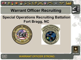 Special Operations Recruiting Battalion
Fort Bragg, NC
Warrant Officer Recruiting
 