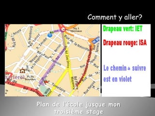 Comment y aller?Plan de l’école jusque mon troisième stage
