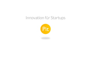 Innovation für Startups

Pit	


 