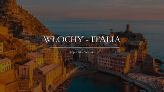 WŁOCHY - ITALIA
Republika Włoska
 