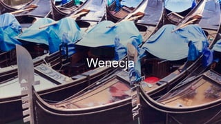 Wenecja
 
