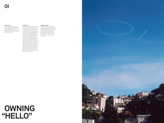 OI


New network                         Cut the crap                             Largest network
In 2001, Telemar, the Brazilian     Wolff Olins started by deﬁning a brand   In December 2002, the Brazilian
telecoms giant, decided to launch   idea that captured this ambition:        business newspaper Istoé Dinheiro
a new mobile phone service. In a    cut the crap. We created a name for      called the new brand a “phenomenon” —
market dominated by formal and      the new brand (Oi means “hi”), and       and it has continued to perform
formulaic brands, Telemar wanted    its visual identity, brand language,     phenomenally since. Oi is now
to be very different.               communication style, packaging and       the largest telecoms provider in
                                    many other brand applications.           South America, with 14 million
                                    More than 2.2m people signed up in       ﬁxed-line and 17 million mobile
                                    the ﬁrst year — almost 20% of the        customers.
                                    Brazilian market and four times
                                    more than the target. Oi successfully
                                    took customers away from other
                                    networks: 75% of Oi’s customers left
                                    other providers to join Oi. The launch
                                    was so successful that in 2007 Oi
                                    become the brand for all of Telemar’s
                                    ﬁxed-line, broadband and mobile
                                    services. Wolff Olins developed the
                                    brand strategy, brand architecture
                                    and visual expressions for this new,
                                    bigger Oi, which is currently being
                                    rolled out across Brazil.




 OWNING
“HELLO”
 