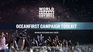 OceanFirsts Campaign Toolkit
World Oceans Day 2023
FoWOD icon
.org | @unworldoceansday
1
 